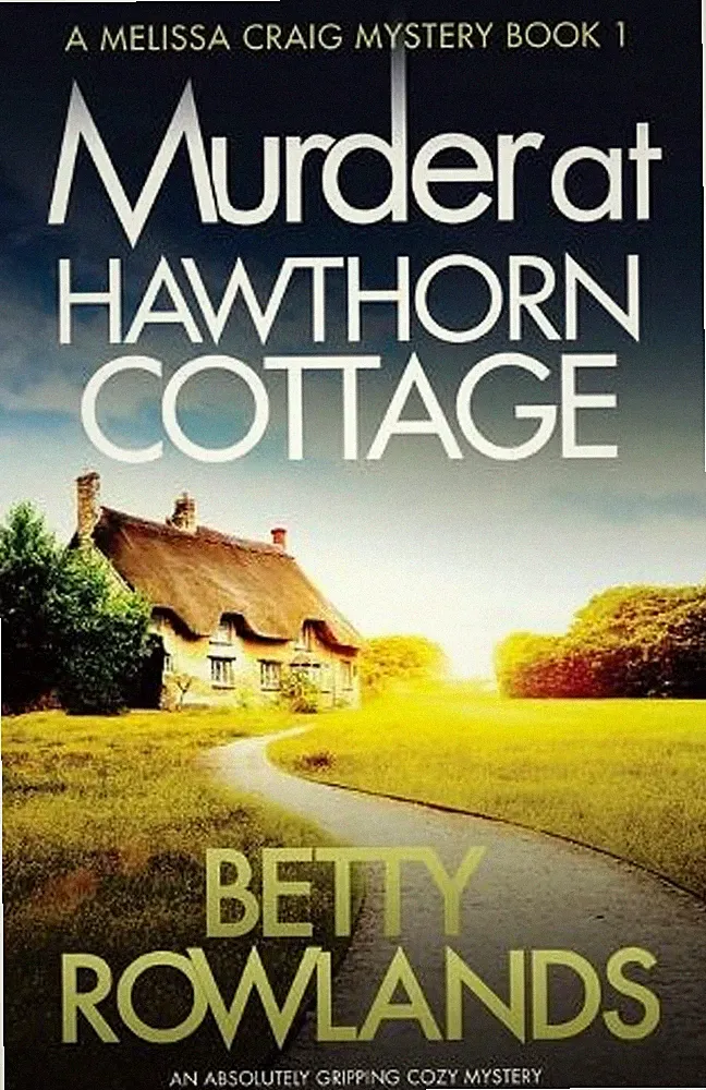 Murder at Hawthorn Cottage: An absolutely gripping cozy mystery by Rowlands Bett