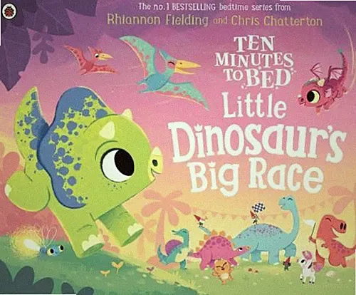 Ten Minutes to Bed: Little Dinosaur's Big Race - Fielding, Rhiannon